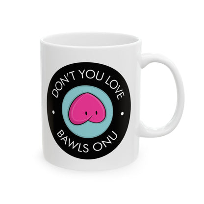 Bawls Onu Ceramic Mug